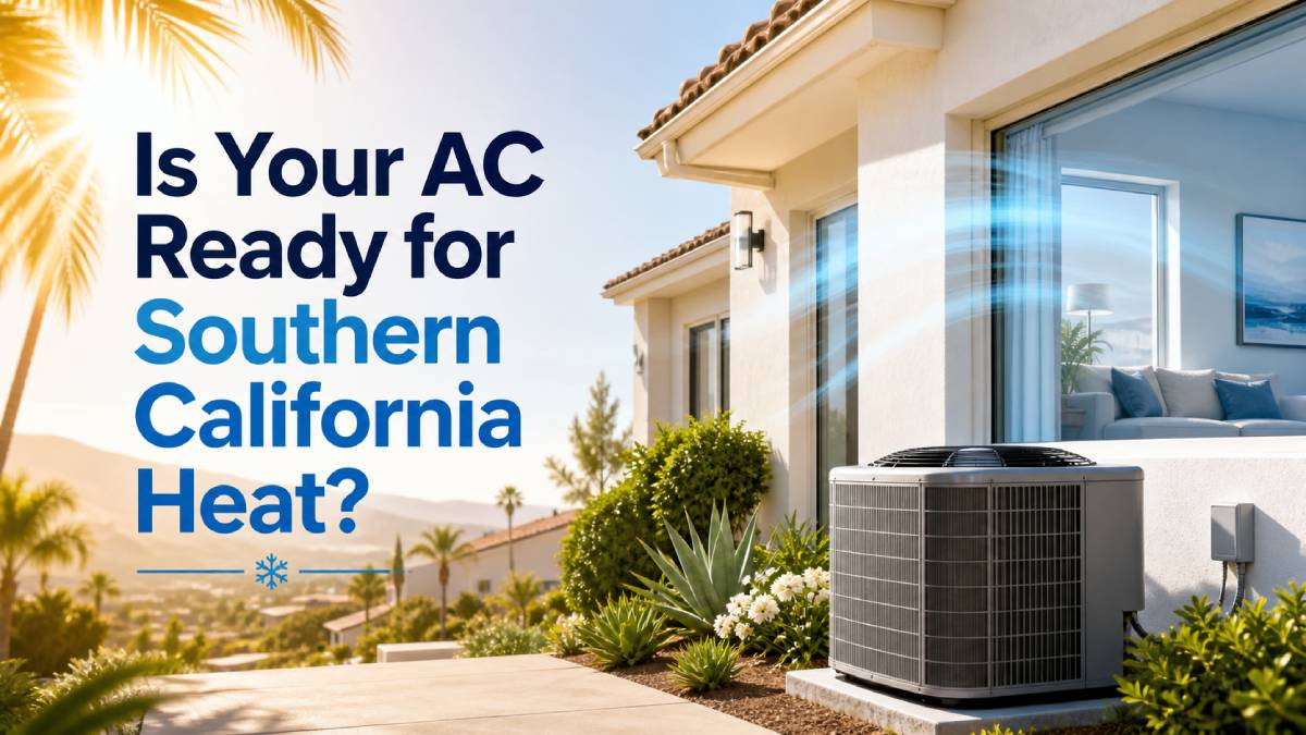 ac Is Your AC Ready for Southern California Heat?